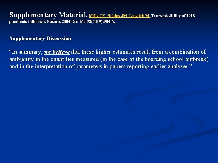 Supplementary Material. Mills CE, Robins JM, Lipsitch M. Transmissibility of 1918 pandemic influenza. Nature.