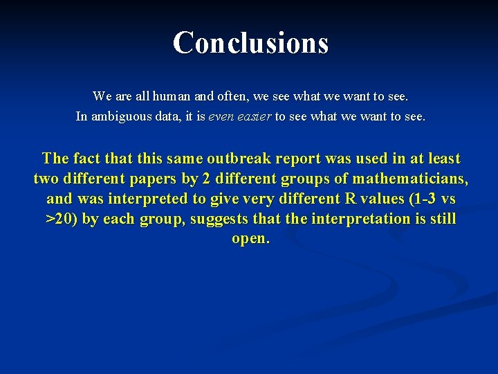 Conclusions We are all human and often, we see what we want to see.