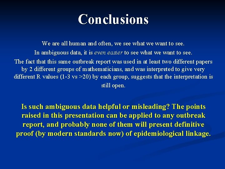Conclusions We are all human and often, we see what we want to see.