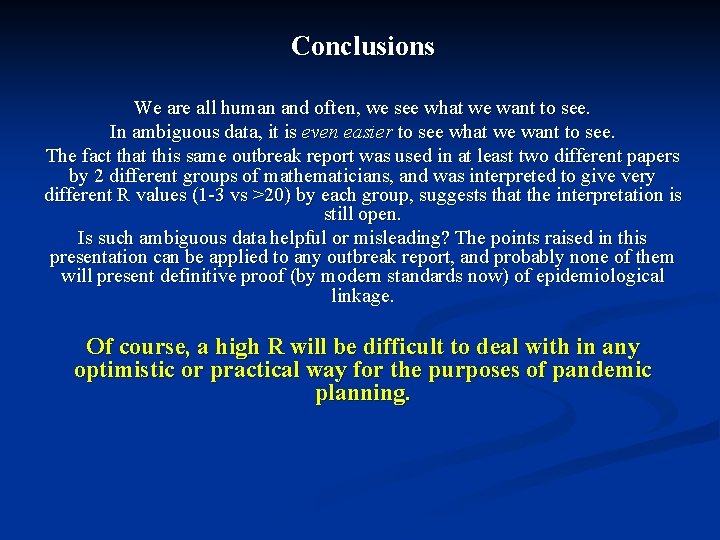 Conclusions We are all human and often, we see what we want to see.