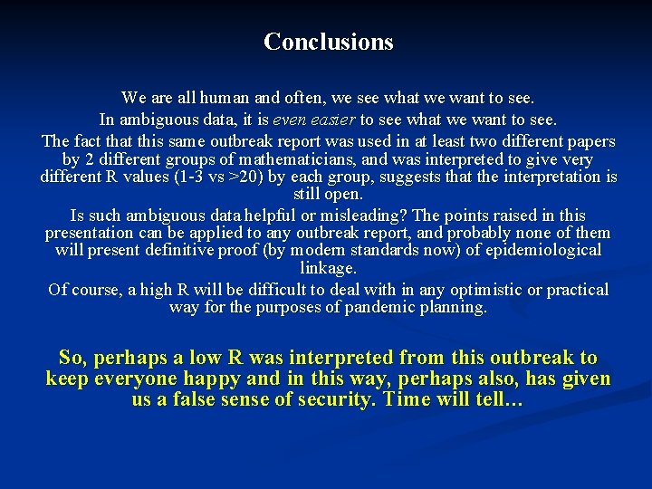 Conclusions We are all human and often, we see what we want to see.