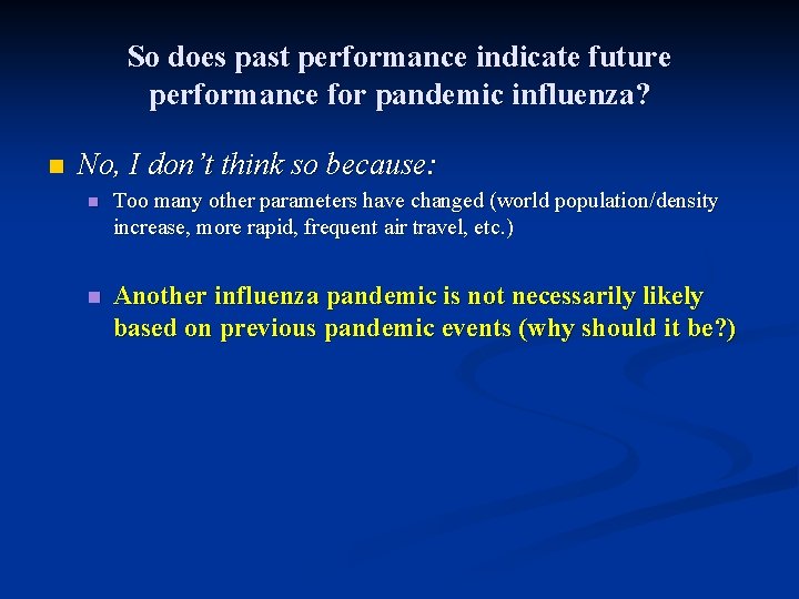 So does past performance indicate future performance for pandemic influenza? n No, I don’t