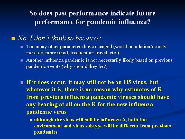 So does past performance indicate future performance for pandemic influenza? n No, I don’t