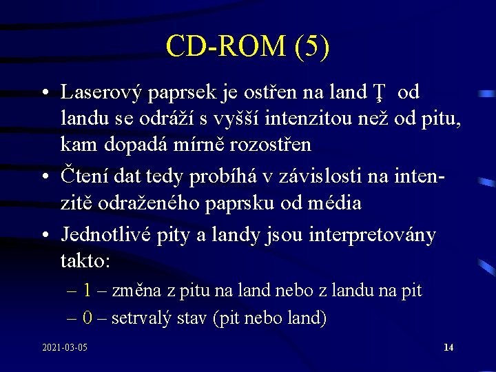 CD-ROM (5) • Laserový paprsek je ostřen na land Ţ od landu se odráží