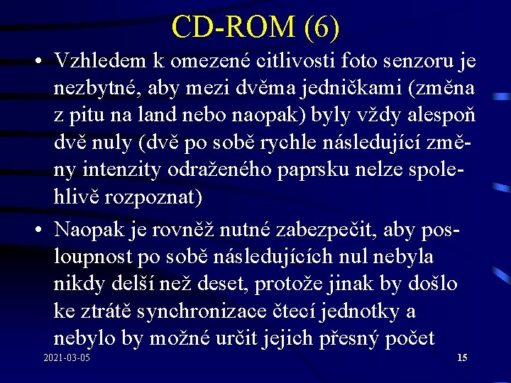 CD-ROM (6) • Vzhledem k omezené citlivosti foto senzoru je nezbytné, aby mezi dvěma