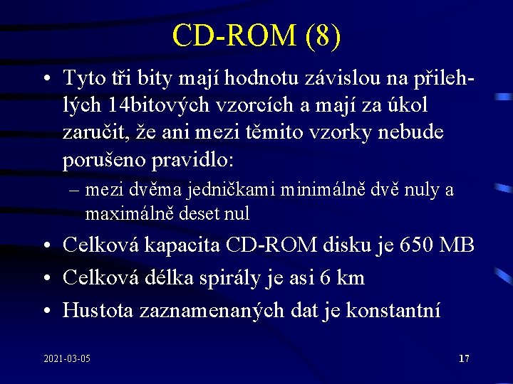 CD-ROM (8) • Tyto tři bity mají hodnotu závislou na přilehlých 14 bitových vzorcích