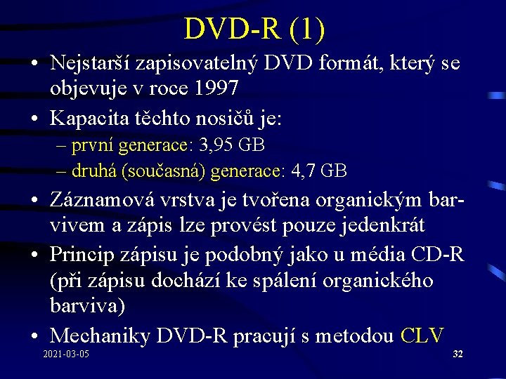 DVD-R (1) • Nejstarší zapisovatelný DVD formát, který se objevuje v roce 1997 •