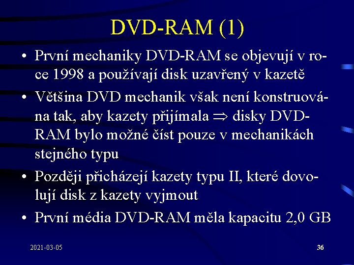 DVD-RAM (1) • První mechaniky DVD-RAM se objevují v roce 1998 a používají disk