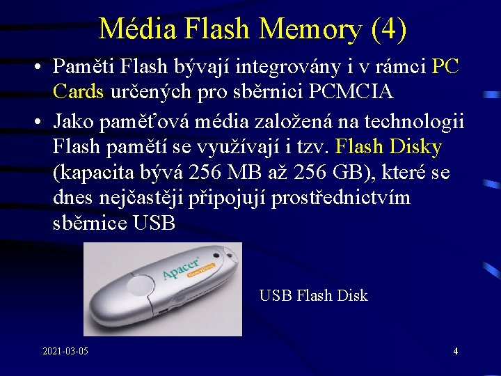 Média Flash Memory (4) • Paměti Flash bývají integrovány i v rámci PC Cards