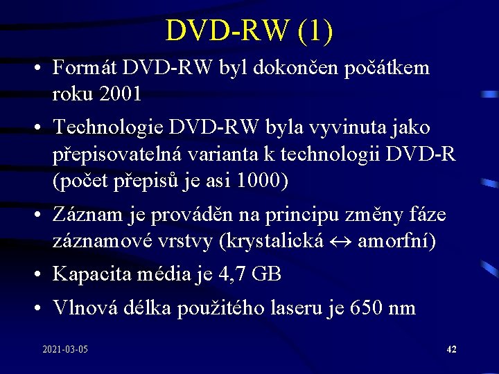DVD-RW (1) • Formát DVD-RW byl dokončen počátkem roku 2001 • Technologie DVD-RW byla