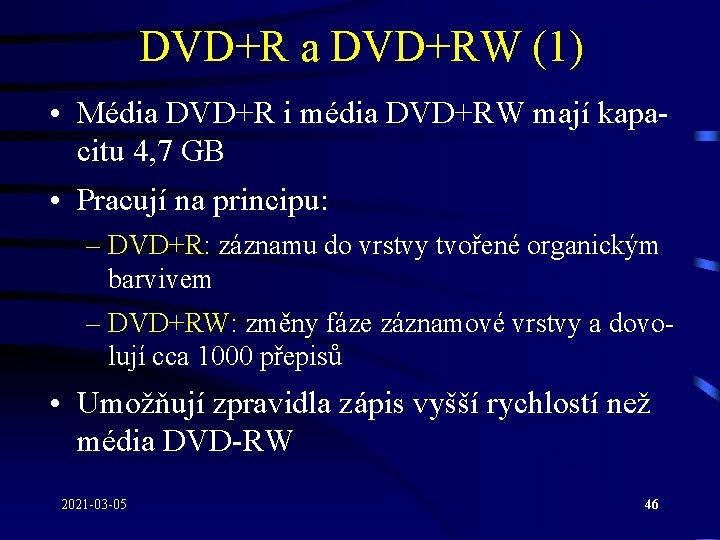DVD+R a DVD+RW (1) • Média DVD+R i média DVD+RW mají kapacitu 4, 7