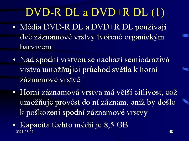DVD-R DL a DVD+R DL (1) • Média DVD-R DL a DVD+R DL používají
