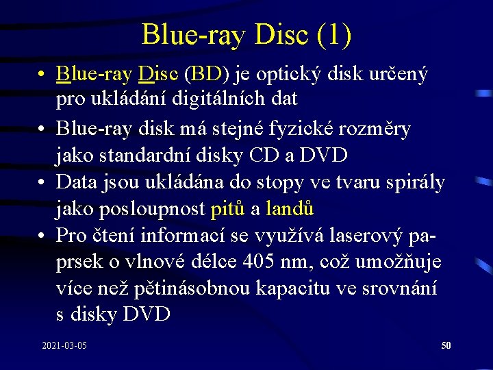 Blue-ray Disc (1) • Blue-ray Disc (BD) je optický disk určený pro ukládání digitálních