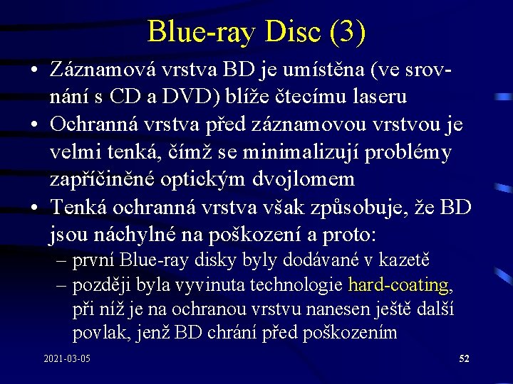 Blue-ray Disc (3) • Záznamová vrstva BD je umístěna (ve srovnání s CD a