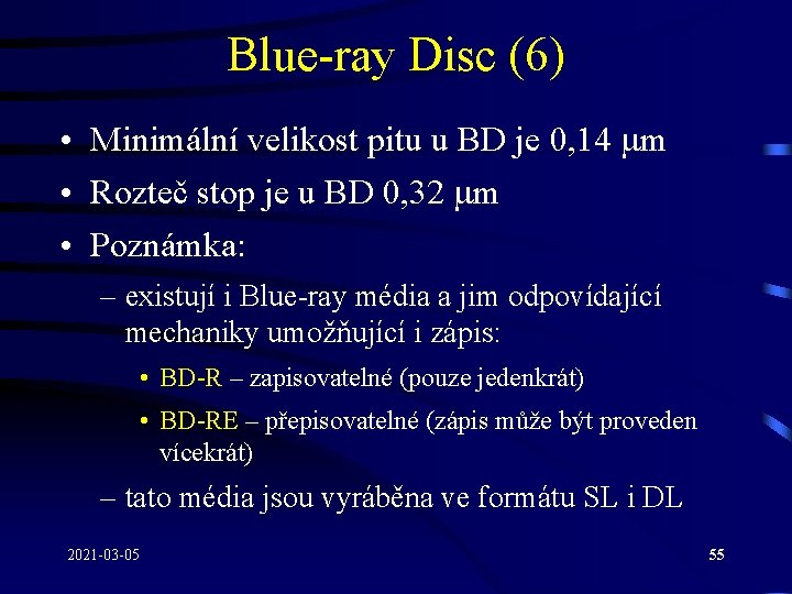 Blue-ray Disc (6) • Minimální velikost pitu u BD je 0, 14 m •