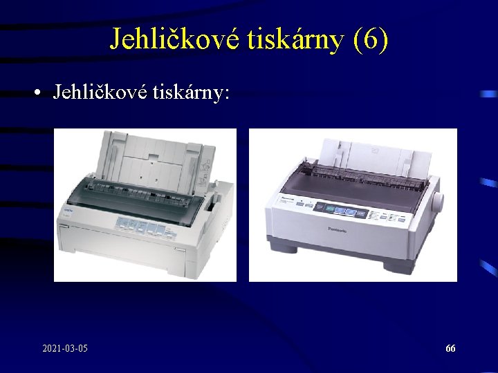 Jehličkové tiskárny (6) • Jehličkové tiskárny: 2021 -03 -05 66 