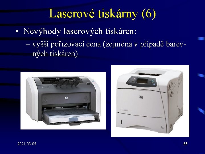 Laserové tiskárny (6) • Nevýhody laserových tiskáren: – vyšší pořizovací cena (zejména v případě