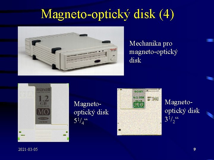 Magneto-optický disk (4) Mechanika pro magneto-optický disk Magnetooptický disk 51/4“ 2021 -03 -05 Magnetooptický