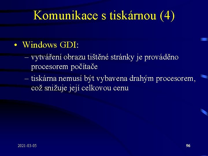 Komunikace s tiskárnou (4) • Windows GDI: – vytváření obrazu tištěné stránky je prováděno