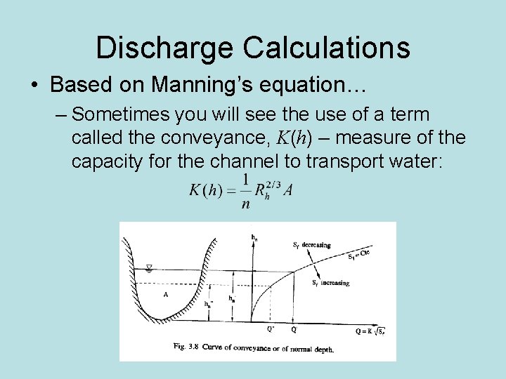 Discharge Calculations • Based on Manning’s equation… – Sometimes you will see the use
