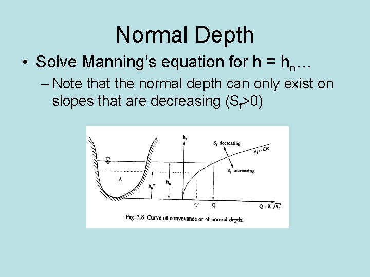 Normal Depth • Solve Manning’s equation for h = hn… – Note that the