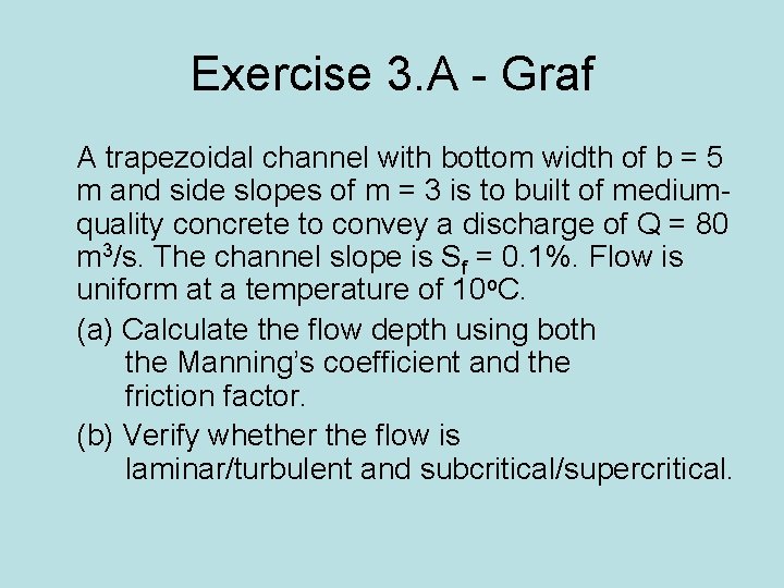 Exercise 3. A - Graf A trapezoidal channel with bottom width of b =