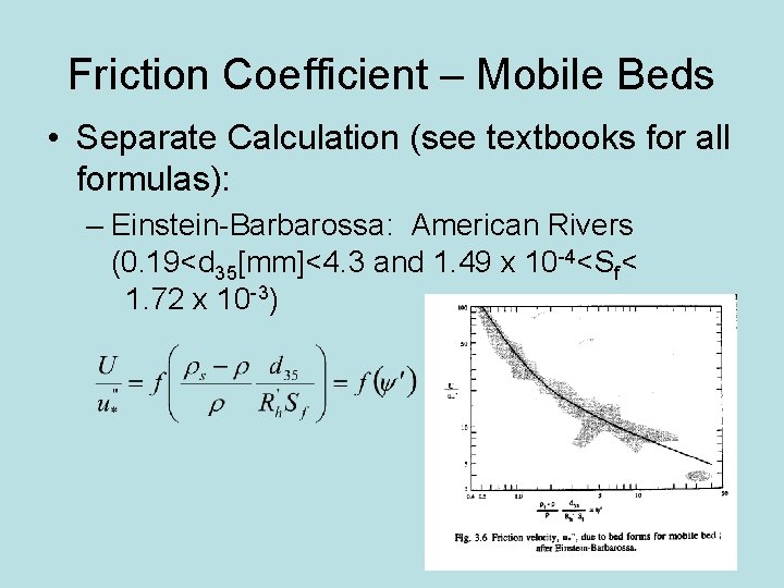 Friction Coefficient – Mobile Beds • Separate Calculation (see textbooks for all formulas): –