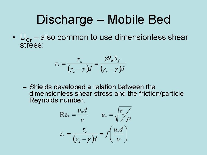 Discharge – Mobile Bed • UCr – also common to use dimensionless shear stress: