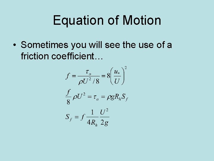 Equation of Motion • Sometimes you will see the use of a friction coefficient…