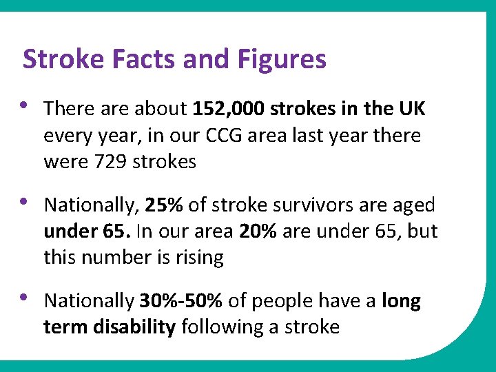 Stroke Facts and Figures • There about 152, 000 strokes in the UK every