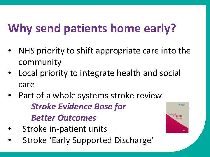 Why send patients home early? • NHS priority to shift appropriate care into the