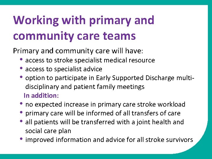 Working with primary and community care teams Primary and community care will have: •