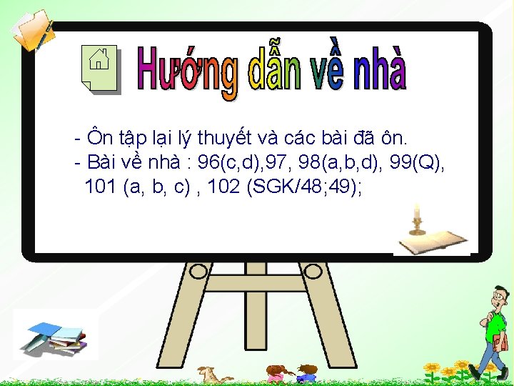 1. Häc bµi - Ôn tập lại lý thuyết và các bài đã ôn.