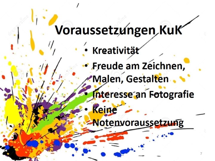 Voraussetzungen Ku. K Kreativität Freude am Zeichnen, Malen und Gestalten Interesse an Fotografie Keine