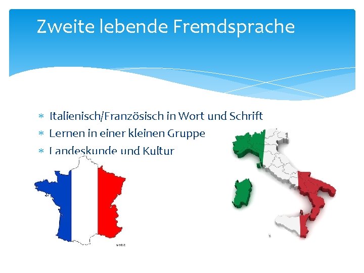 Zweite lebende Fremdsprache Italienisch/Französisch in Wort und Schrift Lernen in einer kleinen Gruppe Landeskunde