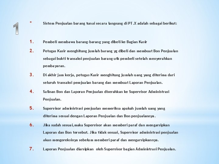 * Sistem Penjualan barang tunai secara langsung di PT. X adalah sebagai berikut: 1.