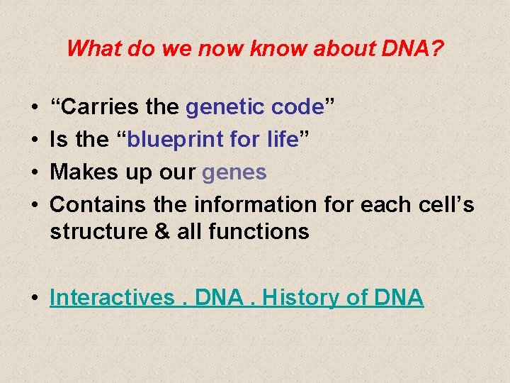 What do we now know about DNA? • • “Carries the genetic code” Is What do we now know about DNA? • • “Carries the genetic code” Is