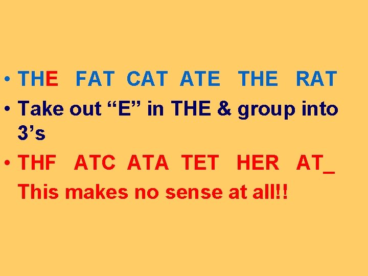 • THE FAT CAT ATE THE RAT • Take out “E” in THE • THE FAT CAT ATE THE RAT • Take out “E” in THE