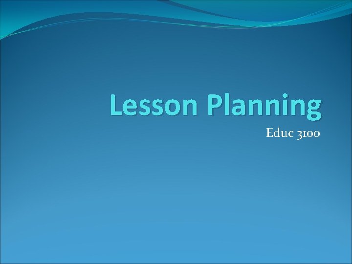 Lesson Planning Educ 3100 