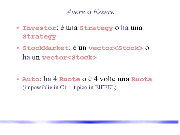 Avere o Essere • Investor: è una Strategy o ha una Strategy • Stock.