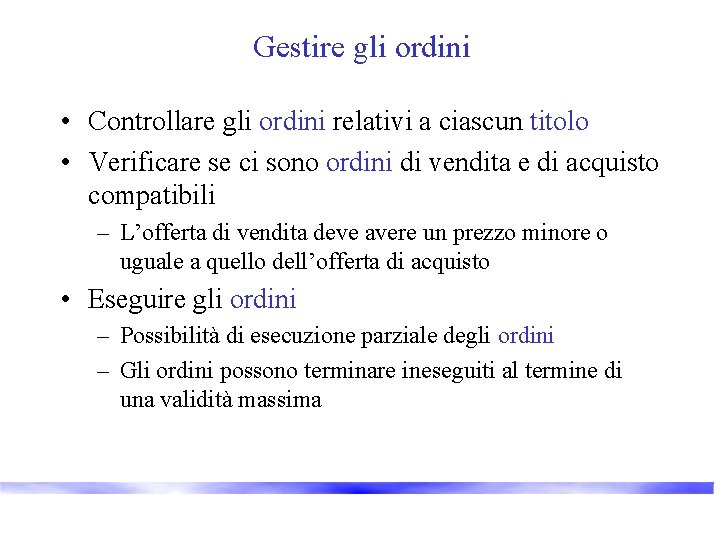 Gestire gli ordini • Controllare gli ordini relativi a ciascun titolo • Verificare se