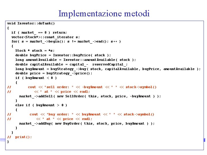 Implementazione metodi void Investor: : do. Task() { if ( market_ == 0 )