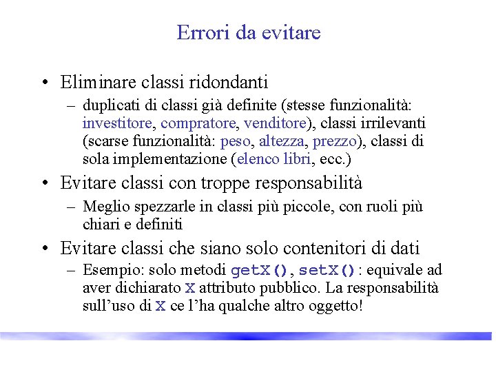 Errori da evitare • Eliminare classi ridondanti – duplicati di classi già definite (stesse