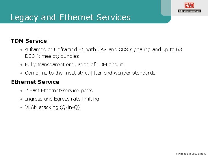 Legacy and Ethernet Services TDM Service • 4 framed or Unframed E 1 with Legacy and Ethernet Services TDM Service • 4 framed or Unframed E 1 with
