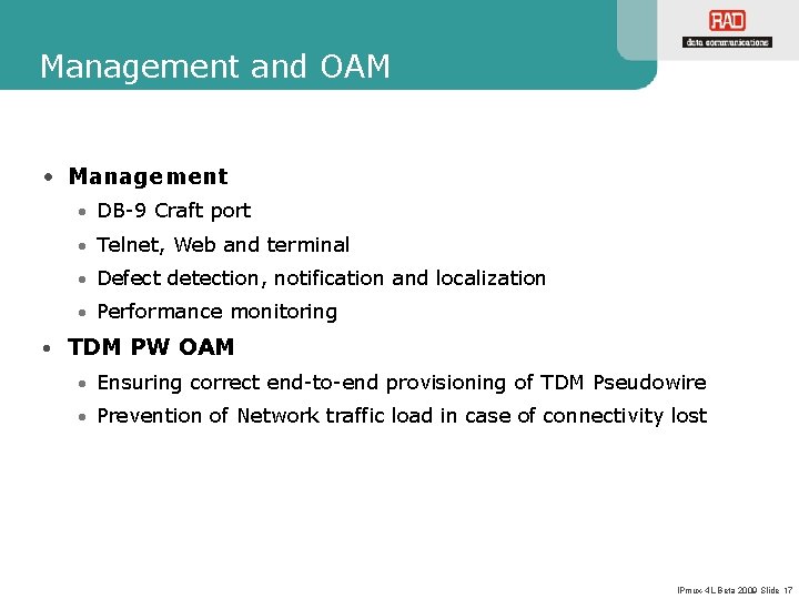 Management and OAM • Management • DB-9 Craft port • Telnet, Web and terminal Management and OAM • Management • DB-9 Craft port • Telnet, Web and terminal
