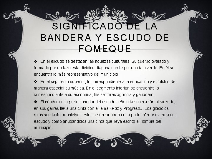 SIGNIFICADO DE LA BANDERA Y ESCUDO DE FOMEQUE v En el escudo se destacan