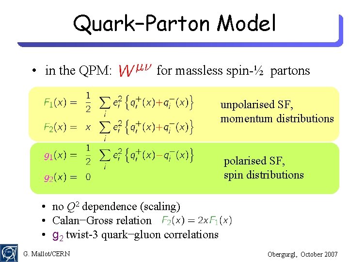 Quark−Parton Model • in the QPM: for massless spin-½ partons unpolarised SF, momentum distributions