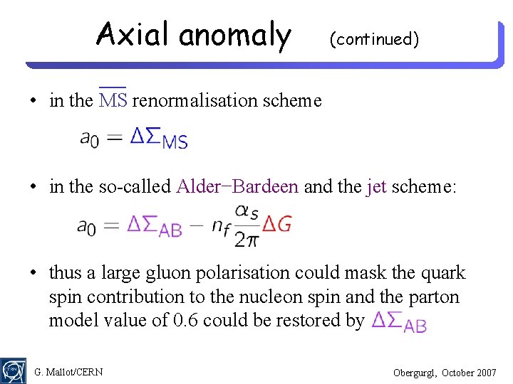 Axial anomaly (continued) • in the MS renormalisation scheme • in the so-called Alder−Bardeen