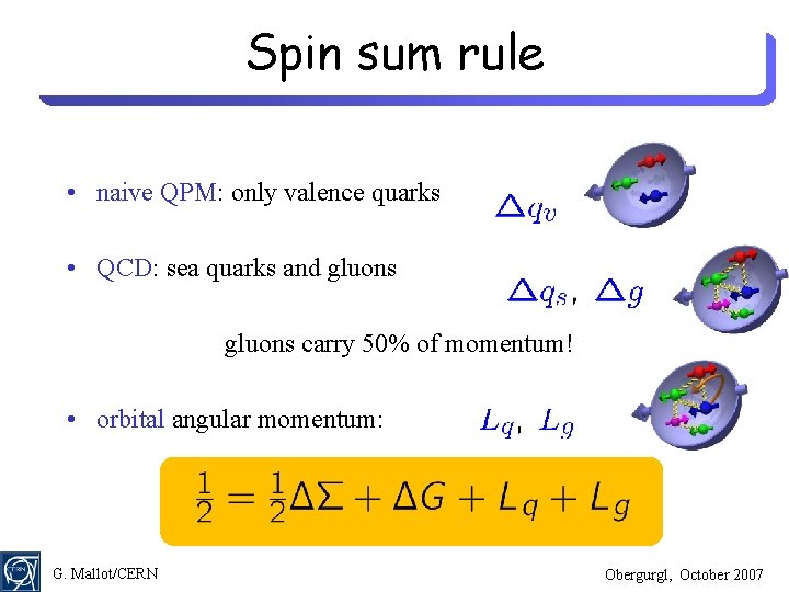 Spin sum rule • naive QPM: only valence quarks • QCD: sea quarks and