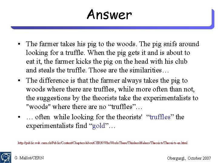 Answer • The farmer takes his pig to the woods. The pig snifs around